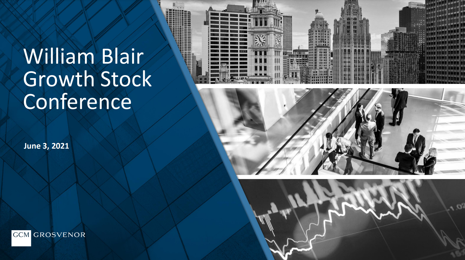 2021 William Blair Growth Stock Conference GCM Grosvenor